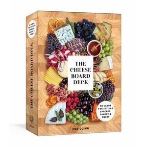 Cheese Board Deck : 50 Cards for Styling Spreads, Savory and Sweet by Meg Quinn